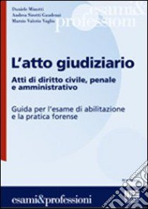 L'atto giudiziario libro di Minotti Daniele - Sirotti Gaudenzi Andrea - Vaglio Marzio V.