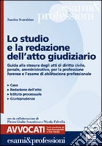 Lo studio e la redazione dell'atto giudiziario libro di Scarabino Sandra