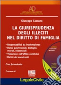 La giurisprudenza degli illeciti nel diritto di famiglia. Con CD-ROM libro di Cassano Giuseppe