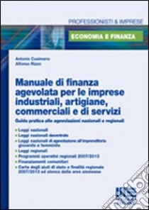 Manuale di finanza agevolata per le imprese industriali, artigiane, commerciali e di servizi libro di Cusimano Antonio - Rizzo Alfonso