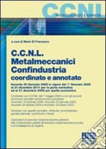 CCNL metalmeccanici Confindustria coordinato e annotato libro di Di Francesco Mario