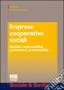 Imprese cooperative sociali. Identità, responsabilità, governance, accountability libro di Bernardoni A. (cur.)