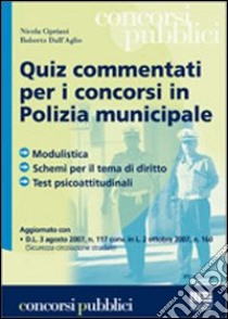 Quiz commentati per i concorsi in Polizia municipale libro di Cipriani Nicola - Dall'Aglio Roberto