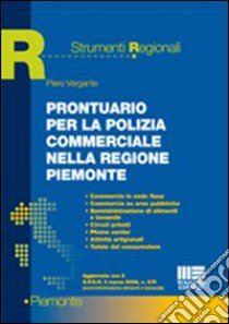 Prontuario per la polizia commerciale nella regione piemonte libro di Vergante Piero