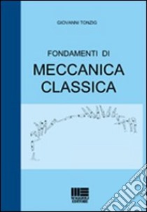 Fondamenti di meccanica classica libro di Tonzig Giovanni