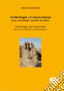 Archeologia e conservazione. Teorie, metodologie e pratiche di cantiere libro di Dezzi Bardeschi Chiara