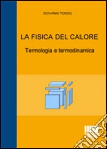 La fisica del calore libro di Tonzig Giovanni