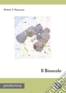 Il binocolo libro di Mazzucato Michele T.