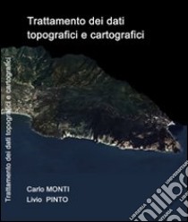 Trattamento dei dati topografici e cartografici libro di Monti Carlo; Pinto Livio