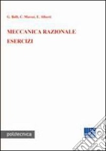 Meccanica razionale. Esercizi libro di Belli Giancesare; Morosi Carlo; Alberti Enrico