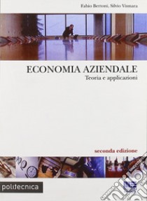 Economia aziendale libro di Bertoni Fabio; Vismara Silvio