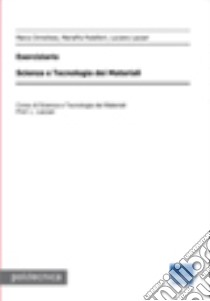 Scienza e tecnologia nei materiali. Eserciziario libro di Ormellese Marco; Pedeferri Maria Pia; Azzari Luciano