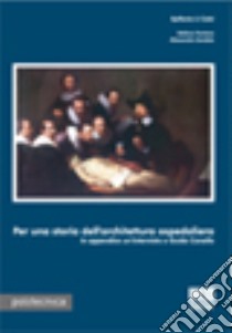 Per una storia dell'architettura ospedaliera libro di Li Calzi Epifanio; Sandolo Alessandra; Fontana Stefano