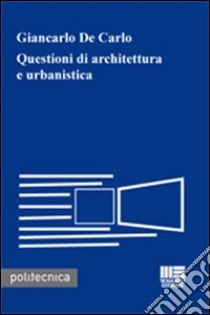 Questioni di architettura e urbanistica libro di De Carlo Giancarlo