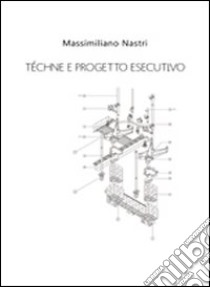 Téchne e progetto esecutivo libro di Nastri Massimiliano