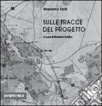 Sulle tracce del progetto libro di Tadi Massimo