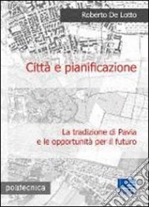 Città e pianificazione libro di De Lotto Roberto