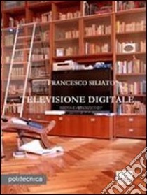 Televisione digitale libro di Siliato Francesco