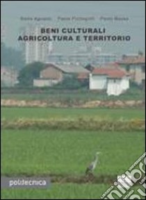 Beni culturali agricoltura e territorio libro di Agostini Stella; Pizzingrilli Paola; Rausa Paolo