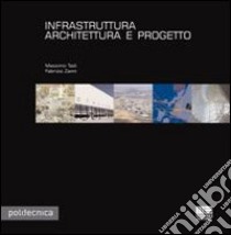 Infrastruttura architettura e progetto libro di Tadi Massimo - Zanni Fabrizio