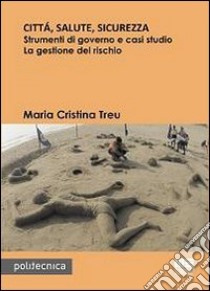 Città, salute, sicurezza libro di Treu Maria Cristina