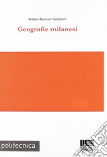 Geografie milanesi libro di Bolocan Goldstein Matteo