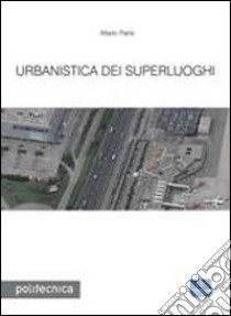 Urbanistica dei superluoghi libro di Paris Mario