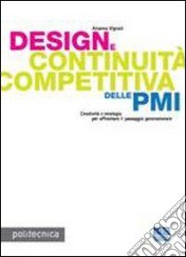 Design e continuità competitiva delle PMI libro di Vignati Arianna