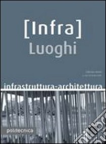 Infra Luoghi libro di Trillo Anna; Zanni Fabrizio