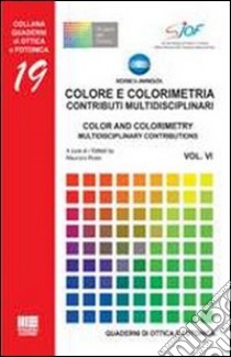 Colore e colorimetria. Contributi multidisciplinari-Color and colorimetry. Multidisciplinary contributions libro di Rossi Maurizio