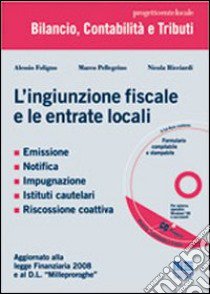 L'ingiunzione fiscale e le entrate locali libro di Foligno Alessio - Pellegrino Marco - Ricciardi Nicola