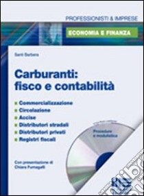 Carburanti. Fisco e contabilità. Con CD-ROM libro di Barbera Santi