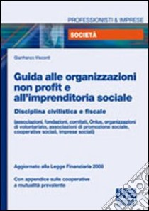 Guida alle organizzazioni non profit e all'imprenditoria sociale libro di Visconti Gianfranco