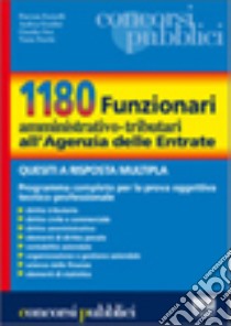 Millecentoottanta funzionari amministrativo-tributari all'agenzia delle entrate. Quesiti a risposta multipla libro