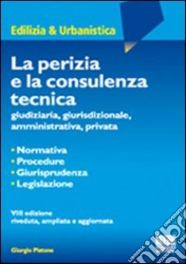 La perizia e la consulenza tecnica libro di Pistone Giorgio