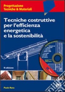 Tecniche costruttive per l'efficienza energetica e la sostenibilità libro di Rava Paolo