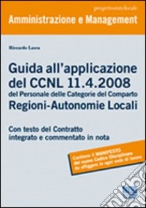 Guida all'applicazione del CCNL 11-4-2008 del personale delle categorie del comparto Regioni-Autonomie Locali libro di Lasca Riccardo