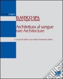 Architettura al sangue rare Architecture libro di Fabris L. M. (cur.)