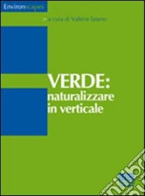 Verde. Naturalizzare in verticale libro di Tatano Valeria