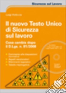 Il nuovo testo unico di sicurezza sul lavoro libro di Pelliccia Luigi