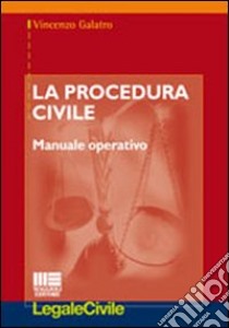 La procedura civile. Manuale operativo libro di Galatro Vincenzo