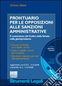 Prontuario per le opposizioni alle sanzioni amministrative libro di Maini Stefano