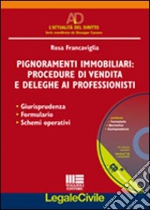 Pignoramenti immobiliari: procedure di vendita e deleghe ai professionisti libro di Francaviglia Rosa