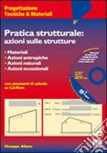 Pratica strutturale: azioni sulle strutture. Con CD-ROM libro di Albano Giuseppe