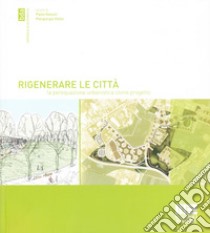 Rigenerare le città. La perequazione urbanistica come progetto libro di Galuzzi P. (cur.); Vitillo P. (cur.)