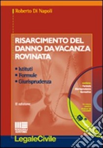 Risarcimento del danno da vacanza rovinata. Con CD-ROM libro di Di Napoli Roberto