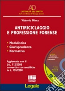 Antiriciclaggio e professione forense. Modulistica, giurisprudenza, normativa. Con CD-ROM libro di Mirra Vittorio