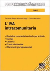 L'IVA intracomunitaria libro di Reggi Fernando - Reggi Maurizio - Maragoni Cesare