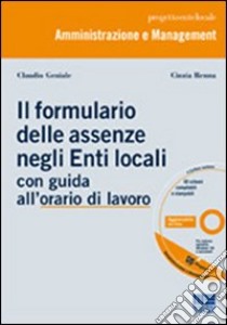 Il formulario delle assenze negli enti locali. Con CD-ROM libro di Geniale Claudio - Renna Cinzia