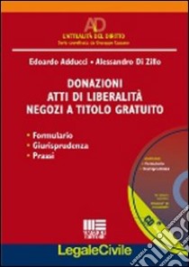 Donazioni. Atti di liberalità. Negozi a titolo gratuito. Con CD-ROM libro di Adducci Edoardo - Di Zillo Alessandro